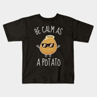 Be Calm As A Potato Funny Kids T-Shirt